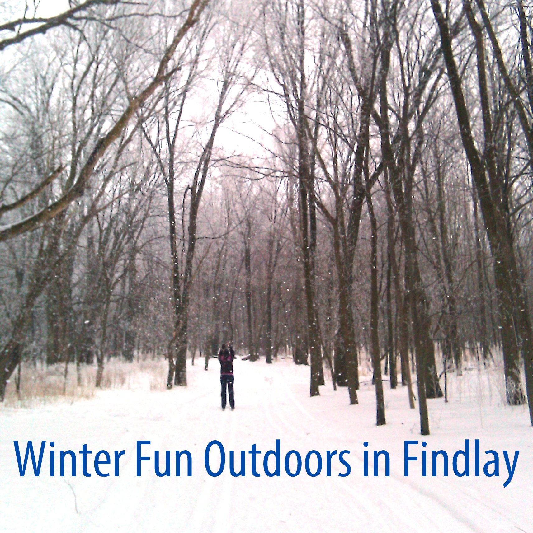 Winter doesn't mean you need to stay indoors, get out and enjoy all that Findlay and Hancock County has to offer - even in the cold! • VisitFindlay.com