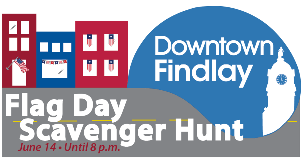 Celebrate Flag Day in Flag City U.S.A.!  See a rare 13 star flag, take part in a Downtown Scavenger Hunt and save a few bucks too! • VisitFindlay.com