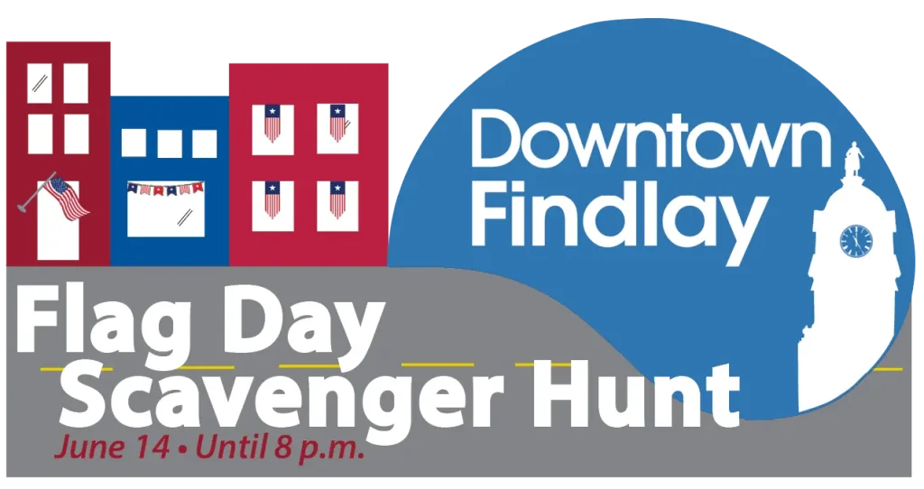 Celebrate Flag Day in Flag City U.S.A.!  See a rare 13 star flag, take part in a Downtown Scavenger Hunt and save a few bucks too! • VisitFindlay.com